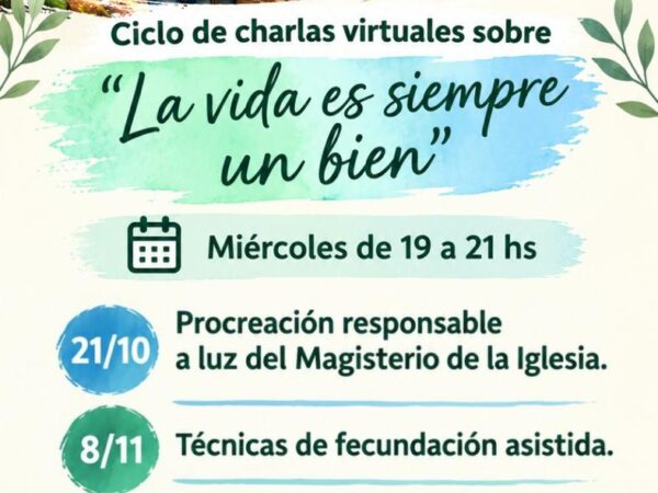 Invitan al segundo encuentro del ciclo de charlas virtuales «La vida es siempre un bien»