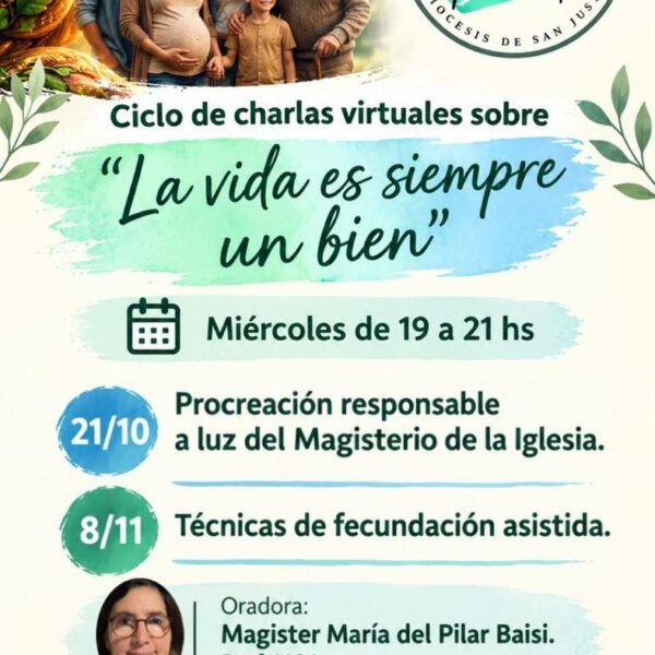 Invitan al segundo encuentro del ciclo de charlas virtuales «La vida es siempre un bien»